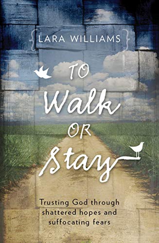 Stock image for To Walk Or Stay: Trusting God through shattered hopes and suffocating fears (Focus for Women) for sale by SecondSale