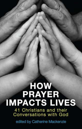 Beispielbild fr How Prayer Impacts Lives: 41 Christians and their Conversations with God zum Verkauf von WorldofBooks