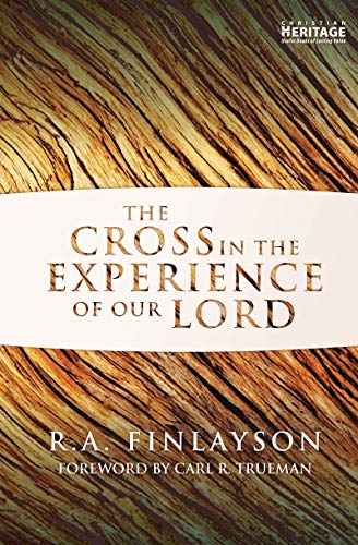 The Cross in the Experience of Our Lord (9781781911495) by Finlayson, R. A.