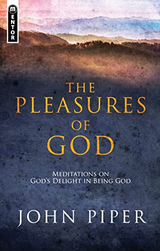 9781781912751: The Pleasures of God: Meditations on God's Delight in being God