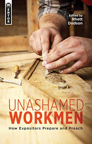 9781781913192: Unashamed Workmen: How Expositors Prepare and Preach