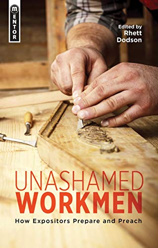 Stock image for Unashamed Workmen: How Expositors Prepare and Preach for sale by ThriftBooks-Dallas