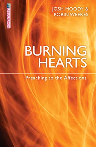 Beispielbild fr Burning Hearts: Preaching to the Affections (Proclamation Trust) zum Verkauf von WorldofBooks