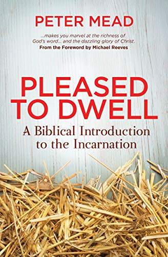 Stock image for Pleased to Dwell: A Biblical Introduction to the Incarnation for sale by Revaluation Books