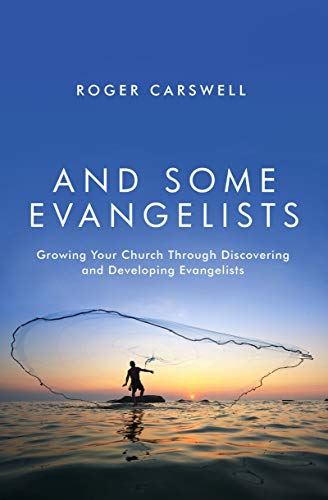 Beispielbild fr And Some Evangelists: Growing your church by discovering evangelists: Growing Your Church Through Discovering and Developing Evangelists zum Verkauf von WorldofBooks