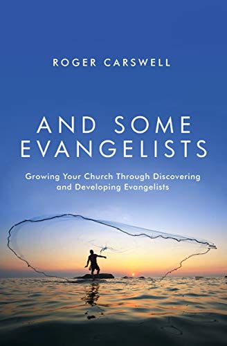 Stock image for And Some Evangelists: Growing Your Church Through Discovering and Developing Evangelists for sale by Brit Books