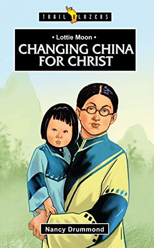 Stock image for Lottie Moon: Changing China for Christ (Trail Blazers) for sale by SecondSale
