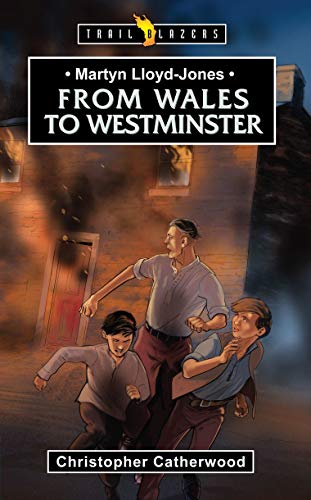 Stock image for Martyn Lloyd-Jones: From Wales to Westminster (Trailblazer Biographies) (Trail Blazers) for sale by WorldofBooks