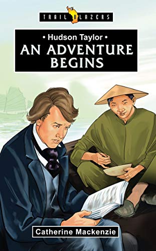 Stock image for Hudson Taylor: An Adventure Begins (Trail Blazers) for sale by Jenson Books Inc
