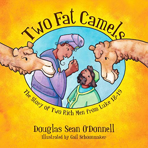 Stock image for Two Fat Camels: The Story of Two Rich Men from Luke 18-19 (Not Just A Story) for sale by WorldofBooks
