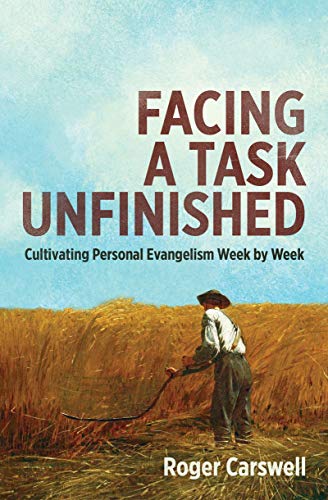 Imagen de archivo de Facing a Task Unfinished: Cultivating personal evangelism week by week a la venta por Decluttr