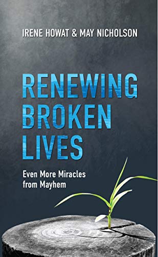 Stock image for Renewing Broken Lives: Even More Miracles from Mayhem (Biography) for sale by Bethel Books, Hanley