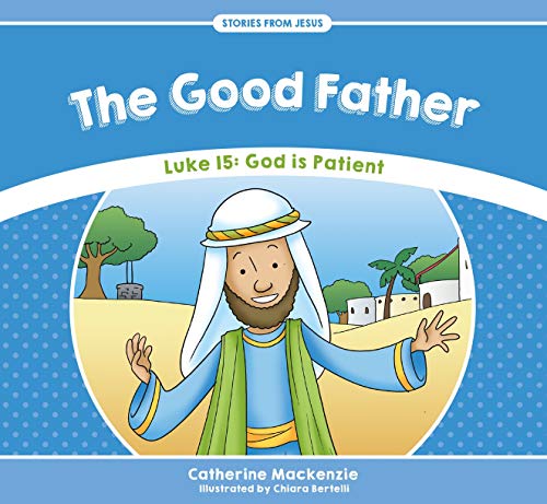 Beispielbild fr The Good Father: Luke 15: God is Patient (Stories from Jesus) zum Verkauf von WorldofBooks