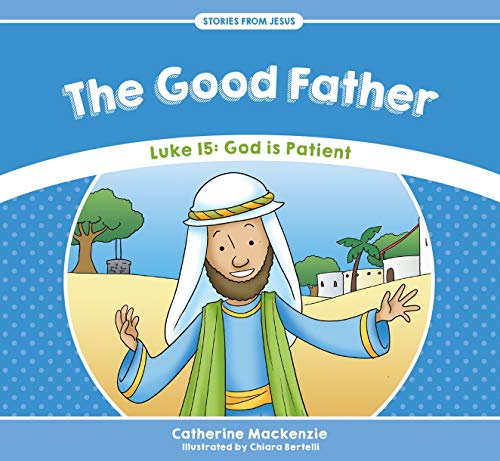 Imagen de archivo de The Good Father: Luke 15: God is Patient (Stories from Jesus) a la venta por WorldofBooks
