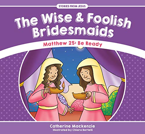 Beispielbild fr The Wise and Foolish Bridesmaids: Matthew 25: Be Ready (Stories from Jesus) zum Verkauf von WorldofBooks