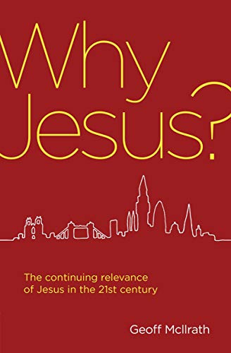 Stock image for Why Jesus?: The continuing relevance of Jesus in the 21st century for sale by SecondSale