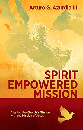 Beispielbild fr Spirit Empowered Mission: Aligning the Church?s Mission with the Mission of Jesus zum Verkauf von WorldofBooks