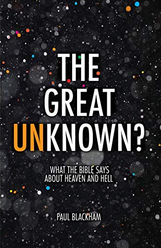 Stock image for The Great Unknown?: What the Bible says about Heaven and Hell. for sale by Bethel Books, Hanley