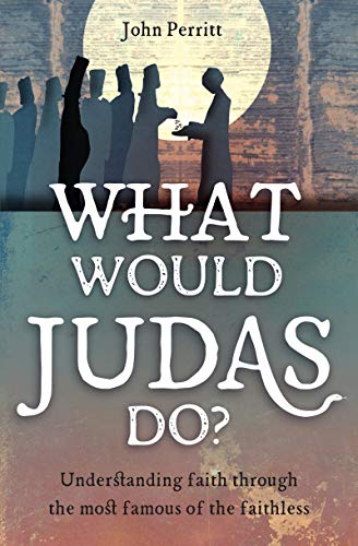 Stock image for What Would Judas Do?: Understanding faith through the most famous of the faithless for sale by SecondSale
