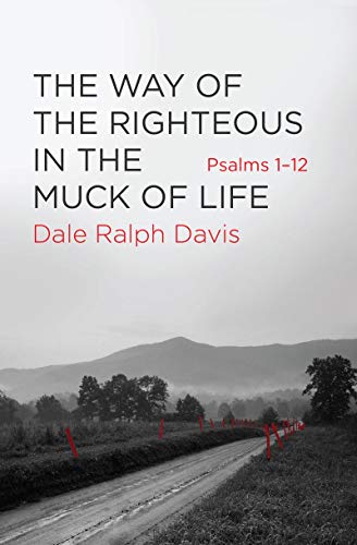 Beispielbild fr The Way of the Righteous in the Muck of Life: Psalms 1-12 zum Verkauf von WorldofBooks