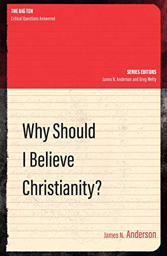 Beispielbild fr Why Should I Believe Christianity? (The Big Ten) zum Verkauf von BooksRun