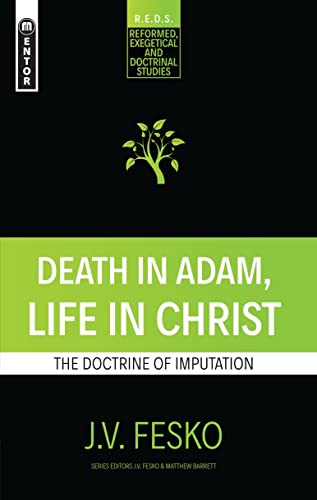 Beispielbild fr Death in Adam, Life in Christ: The Doctrine of Imputation (Reformed Exegetical Doctrinal Studies series) zum Verkauf von BooksRun