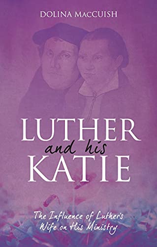 Beispielbild fr Luther And His Katie: The Influence of Luther's Wife on his Ministry (Biography) zum Verkauf von WorldofBooks