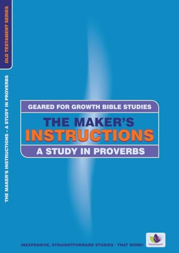 Beispielbild fr The Maker's Instructions: A Study in Proverbs (Geared for Growth) zum Verkauf von WorldofBooks