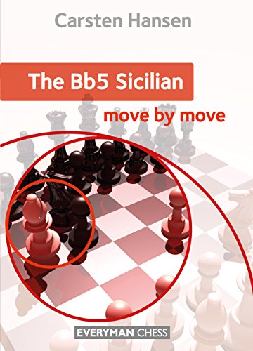 The Bb5 Sicilian: Move by Move - Hansen, Carsten: 9781781944431
