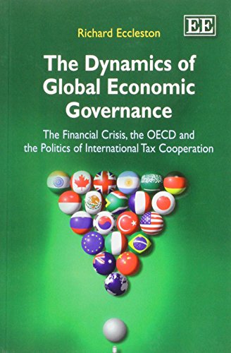 9781781953501: The Dynamics of Global Economic Governance: The Financial Crisis, the OECD, and the Politics of International Tax Cooperation