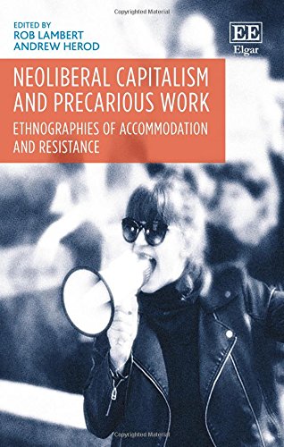 Stock image for Neoliberal Capitalism and Precarious Work: Ethnographies of Accommodation and Resistance for sale by Midtown Scholar Bookstore