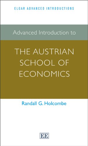 Stock image for Advanced Introduction to the Austrian School of Economics (Elgar Advanced Introductions series) for sale by Campus Bookstore