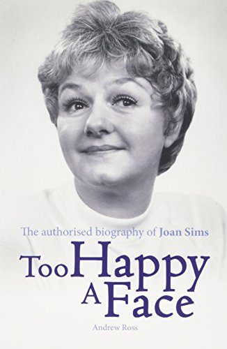 Beispielbild fr Too Happy a Face: The Biography of Joan Sims zum Verkauf von WorldofBooks