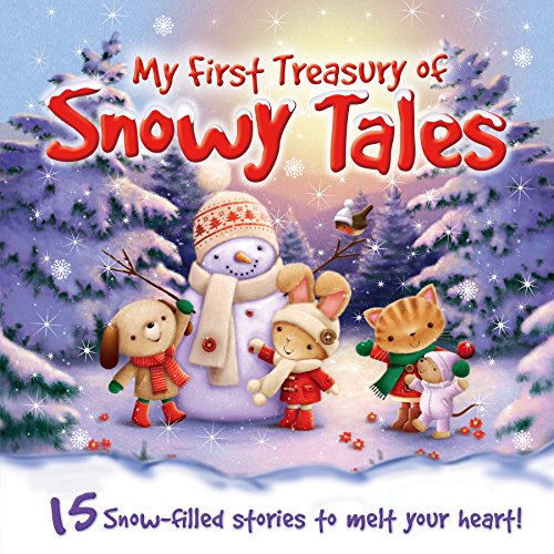 Stock image for My First Treasury of Snowy Tales: 15 Snow-filled Stories to Melt Your Heart! for sale by AwesomeBooks