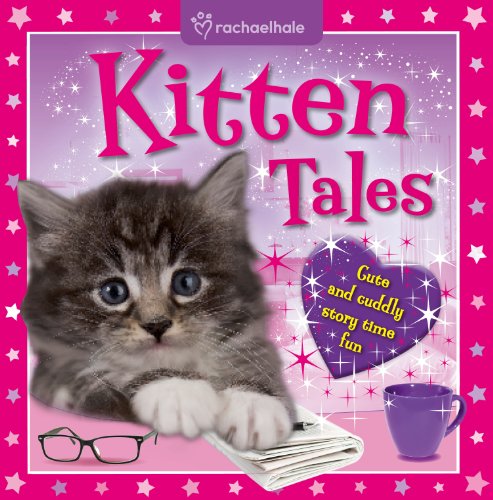 Stock image for Rachel Hale, Kitten Tales, hardback padded gift book / photo storybook for little girls. (Igloo Books Ltd) for sale by WorldofBooks