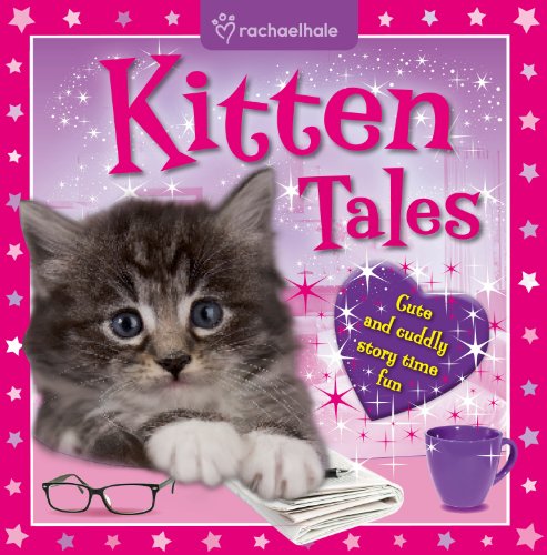 9781781971543: Rachel Hale, Kitten Tales, hardback padded gift book / photo storybook for little girls. (Igloo Books Ltd)