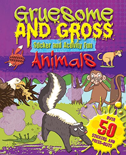 Stock image for Gruesome and Gross Sticker Fun - Filthy Foul Animals: Over 50 Stickers and Press-Outs (S & A Gruesome & Gross) for sale by AwesomeBooks