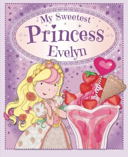 9781781976869: My Sweetest Princess Evelyn: My Sweetest Princess - Igloo  Books Ltd, Igloo Books Ltd: 1781976864 - AbeBooks