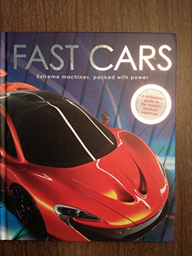 Stock image for Fast Cars : Extreme Machines, Packed with Power for sale by Better World Books