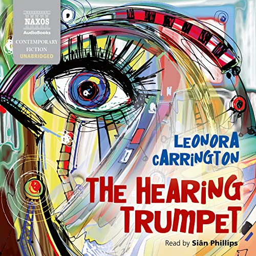 Beispielbild fr Leonora Carrington: The Hearing Trumpet [Sin Phillips] [Naxos Audiobooks: NA0312] zum Verkauf von Revaluation Books