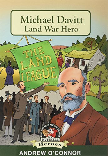 Beispielbild fr Michael Davitt: Land War Hero (Heroes and Adventurers Book 10) (Ireland's Best Known Stories in a Nutshell) zum Verkauf von WorldofBooks