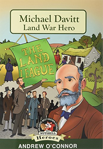 Imagen de archivo de Michael Davitt: Land War Hero (Heroes and Adventurers Book 10) (Ireland's Best Known Stories in a Nutshell) a la venta por WorldofBooks