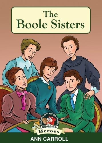 Beispielbild fr The Boole Sisters: A Remarkable Family (Heroes and Adventurers Book 11) (Ireland's Best Known Stories in a Nutshell) (In A Nutshell Heroes) zum Verkauf von WorldofBooks