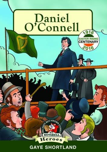 Imagen de archivo de Daniel O'Connell: Liberator (Heroes and Adventurers Book 8) (Ireland's Best Known Stories in a Nutshell) a la venta por WorldofBooks