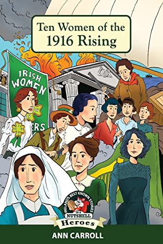 Stock image for Ten Women of the 1916 Rising (Ireland's Best Known Stories In A Nutshell - Heroes) for sale by SecondSale