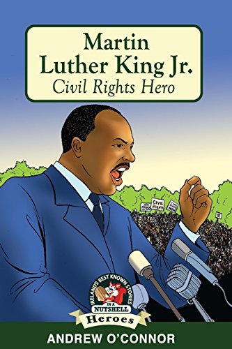 Imagen de archivo de Martin Luther King Jr.: Civil Rights Hero (Heroes and Adventurers Book 12) (Ireland's Best Known Stories in a Nutshell) a la venta por WorldofBooks