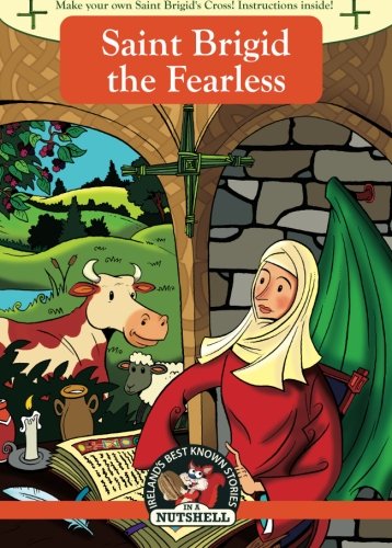 Stock image for Saint Brigid the Fearless: (Irish Myths & Legends In A Nutshell Book 15) for sale by WorldofBooks