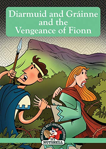 Stock image for Diarmuid and Grainne and the Vengeance of Fionn: (Irish Myths & Legends In A Nutshell Book 14) for sale by WorldofBooks