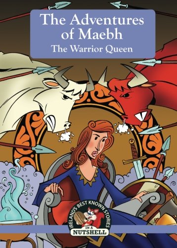 Stock image for The Adventures of Maebh: The Worrior Queen (Irish Myths & Legends In A Nutshell) for sale by ZBK Books