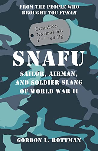 9781782001751: SNAFU Situation Normal All F***ed Up: Sailor, Airman and Soldier Slang of World War II (General Military)